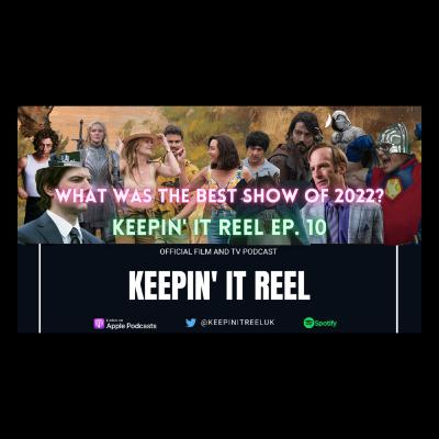 What Was the Best Show of 2022? | Keepin' It Reel Ep. 10