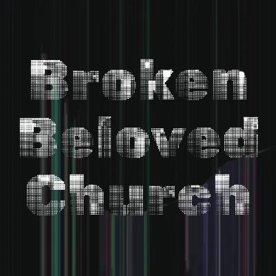 Broken Beloved Church - Grace in the Mess