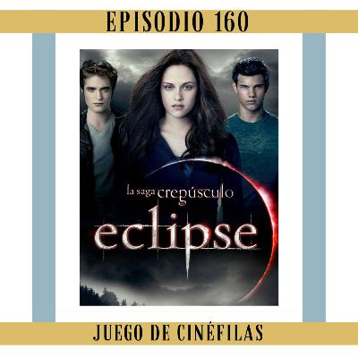 160. Eclipse: La que nos olvidamos de la saga, ¿Por qué será? 160. Eclipse: La que nos olvidamos de la saga, ¿Por qué será?