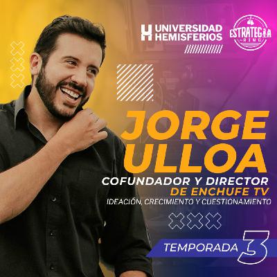 Jorge Ulloa Cofundador y Director de Enchufe tv |Ideación, crecimiento y cuestionamiento Jorge Ulloa Cofundador y Director de Enchufe tv |Ideación, crecimiento y cuestionamiento