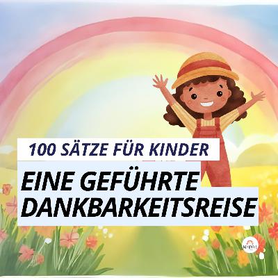 100 kleine Gründe zum Glücklichsein 💛 Dankbarkeitssätze für Kinder - Kindermeditation 100 kleine Gründe zum Glücklichsein 💛 Dankbarkeitssätze für Kinder - Kindermeditation