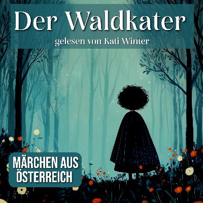 Der Waldkater: Märchen aus Österreich | Entspannt einschlafen mit Märchen| Hörgeschichte