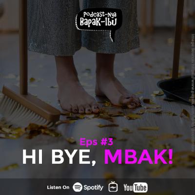 Podcastnya Bapak Ibu Eps.3 - Hi Bye, Mbak!