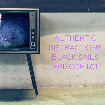 Authentic Distractions Black Sails 1.02 Authentic Distractions Black Sails 1.02