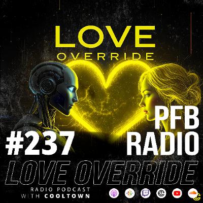 PFB Radio #237 (Love Override Mixed) PFB Radio #237 (Love Override Mixed)