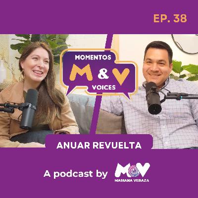 ANUAR REVUELTA: EL LADO HUMANO DEL PERIODISMO | Momentos & Voices by Mariana Veraza