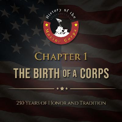 Chapter 1: The Birth of a Corps Chapter 1: The Birth of a Corps