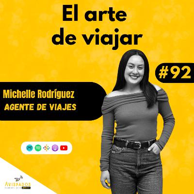#92 El arte de viajar /Mich Rodríguez / Agente de viajes