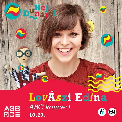 Lovászi Edina interjú // Lovászi Edina és zenekara: ABC koncert // Hej, Dunáról