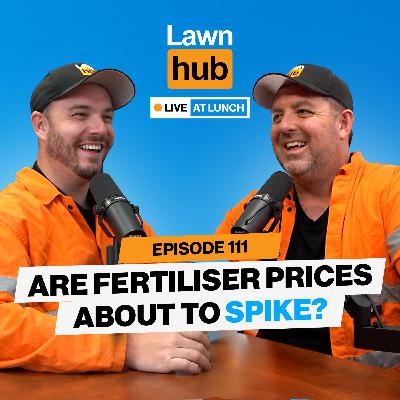 Do you need to stock up on fertiliser? | Lawnhub Live EP111