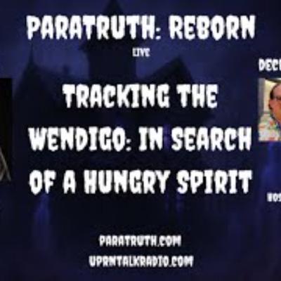 ParaTruth_Reborn -Tracking the Wendigo_ In Search of a Hungry Spirit with Jason Hewlett