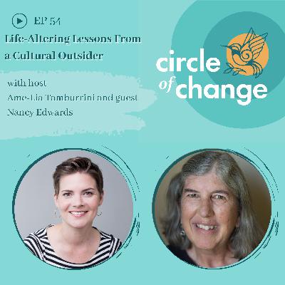 Life-Altering Lessons From A Cultural Outsider with Nancy Edwards - EP 54
