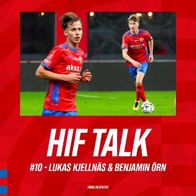 HIF TALK #10 - Lukas Kjellnäs & Benjamin Örn