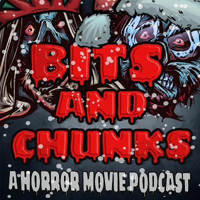 Episode 12 - Bits & Chunks: Holiday Horror Super Special!! Episode 12 - Bits & Chunks: Holiday Horror Super Special!!