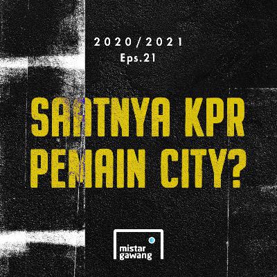 2020/2021 Eps.21 - Saatnya KPR Pemain City?