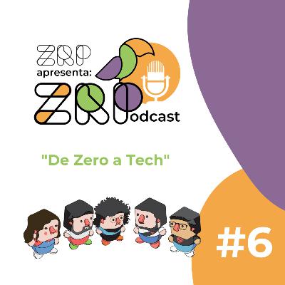 #6 - De zero a tech #6 - De zero a tech