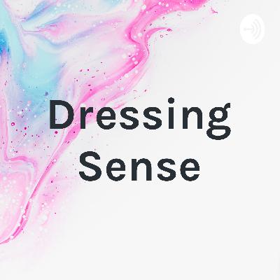 Dressing Sense Introduction Episode #01