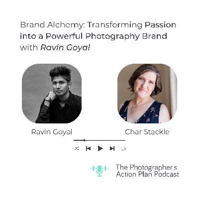 022: Brand Alchemy: Transforming Passion into a Powerful Photography Brand with Ravin Goyal