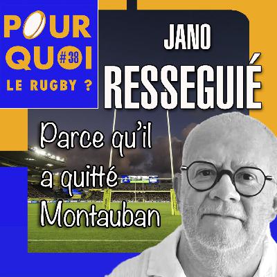 # 38 / Jano Resseguié... Parce qu'il a quitté Montauban # 38 / Jano Resseguié... Parce qu'il a quitté Montauban