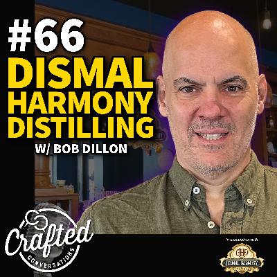 #66 - Dismal Harmony Distilling w/ Bob Dillon #66 - Dismal Harmony Distilling w/ Bob Dillon