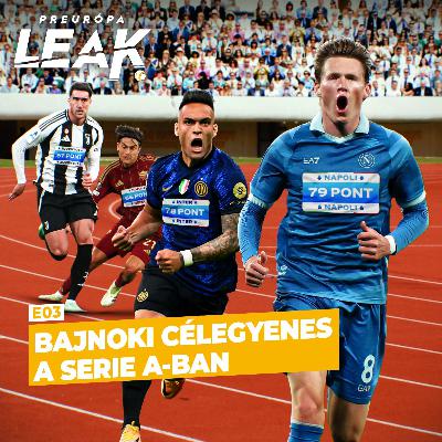 Bajnoki célegyenes a Serie A-ban | PREurópa Leak E03