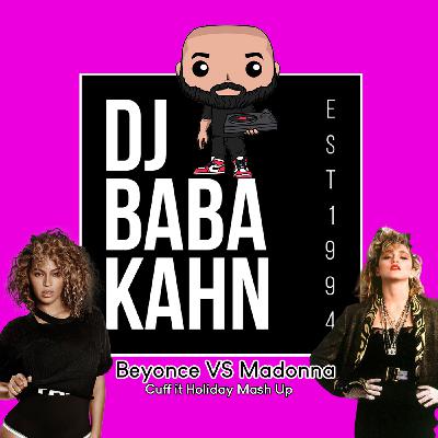 Episode 191: Baba Kahn Beyonce VS Madonna Cuff It Transition Mash-Up