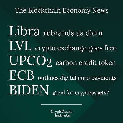 Libra becomes Diem, Free Bitcoin trading on LVL, UPCO2 Carbon Credit Token, ECB outlines Digital Euro payments, Will Biden's admin be good for CryptoAssets?