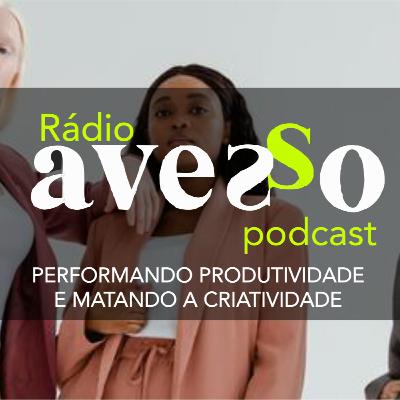 PERFORMANDO PRODUTIVIDADE E MATANDO A CRIATIVIDADE