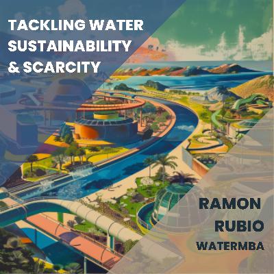 Desalination, Water Sustainability, and Saudi Arabia’s Vision 2030 with Ramon Rubio