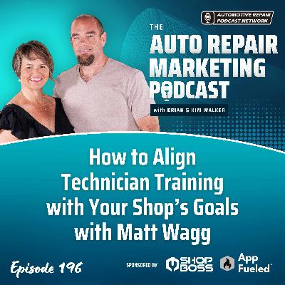 How to Align Technician Training with Your Shop’s Goals with Matt Wagg [196]