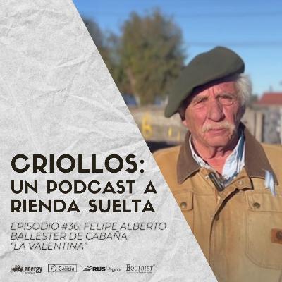 Episodio #36 - Felipe Alberto Ballester de Cabaña "La Valentina"