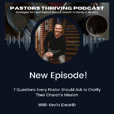 083 - 7 Questions Every Pastor Should Ask to Clarify Their Church's Mission 083 - 7 Questions Every Pastor Should Ask to Clarify Their Church's Mission