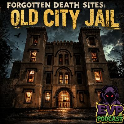 197 - Forgotten Death Sites: Old City Jail