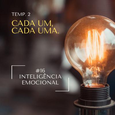 #16 - Inteligência Emocional - Vamos aqui conversar sobre o entendimento real do que é inteligência emocional