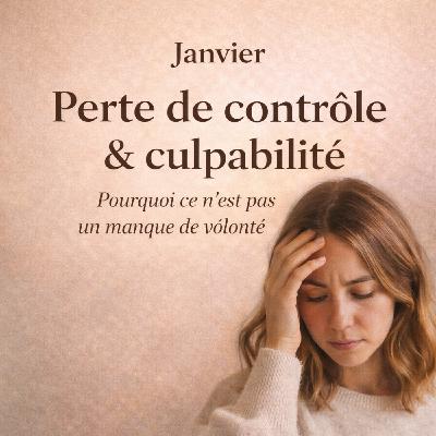 Janvier : perte de contrôle et culpabilité.