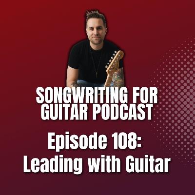 Ep. 108: Leading with Guitar
