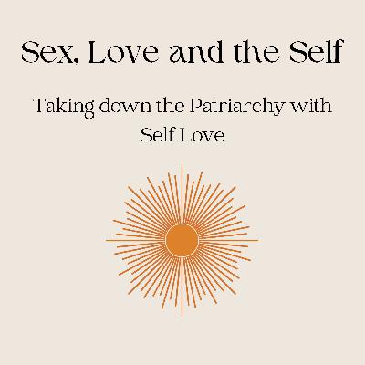 Taking down the Patriarchy with Self Love