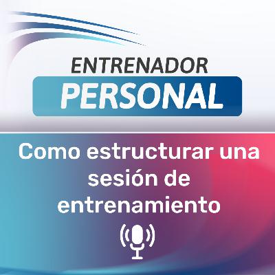 4.- Cómo estructurar una sesión de entrenamiento