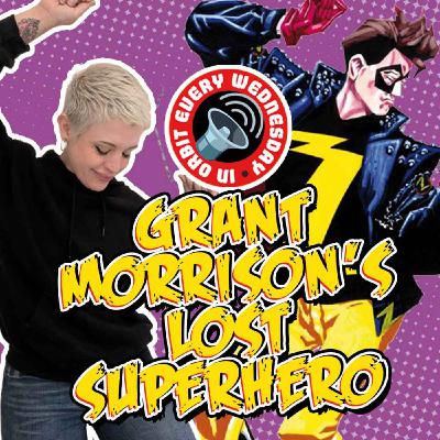 Grant Morrison's forgotten superhero – In Orbit Every Wednesday