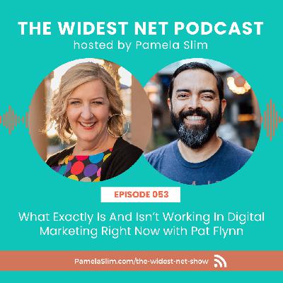 053: What Exactly Is And Isn’t Working In Digital Marketing Right Now with Pat Flynn