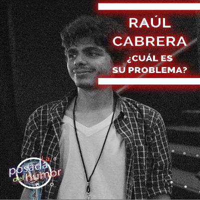 raul cabrera - cual es su problema?