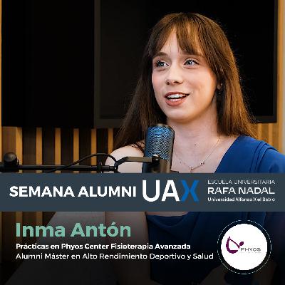 La diferencia entre Alto Rendimiento y Preparación Física - Inma Antón, Prácticas en Phyos Center - 2º Episodio Semana Alumni Escuela Universitaria UAX Rafa Nadal