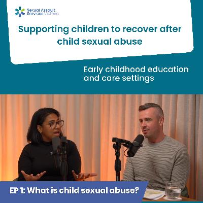 Episode 1. What is child sexual abuse and how do I get help?