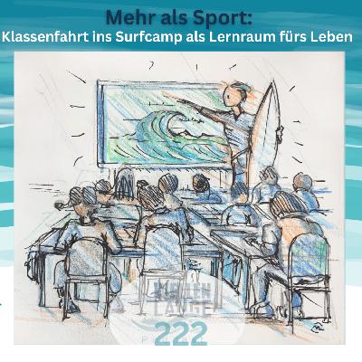 222 - Mehr als Sport: Klassenfahrt ins Surfcamp als Lernraum fürs Leben