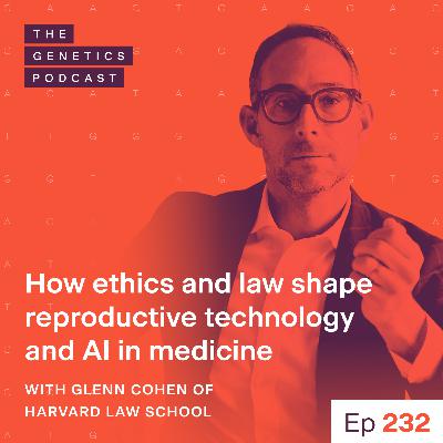 EP 232: How ethics and law shape reproductive technology and AI in medicine with Glenn Cohen of Harvard Law School EP 232: How ethics and law shape reproductive technology and AI in medicine with Glenn Cohen of Harvard Law School