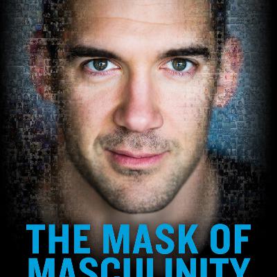 The Mask of Masculinity: How Men Can Embrace Vulnerability — Masculinity as a Cultural System
