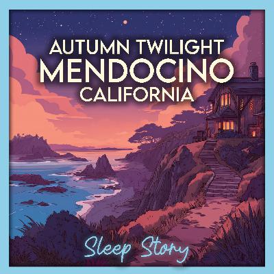 Autumn Twilight on the Mendocino Cliffs, California — A Cozy Bedtime Sleep Story for Deep Relaxation