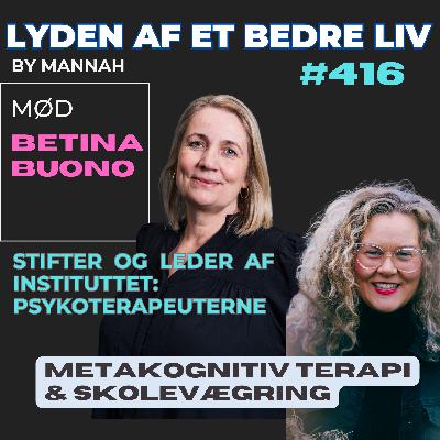 #416 – Metakognitiv Terapi og Skolevægring - Betina Buono - Psykoterapeuterne #416 – Metakognitiv Terapi og Skolevægring - Betina Buono - Psykoterapeuterne