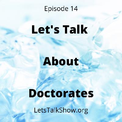 Episode #14 Let's Talk About Doctorates