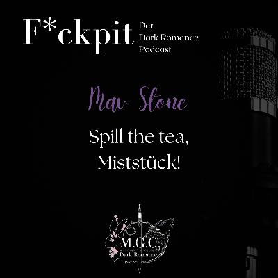 Mav Stone: Spill the tea, Miststück!